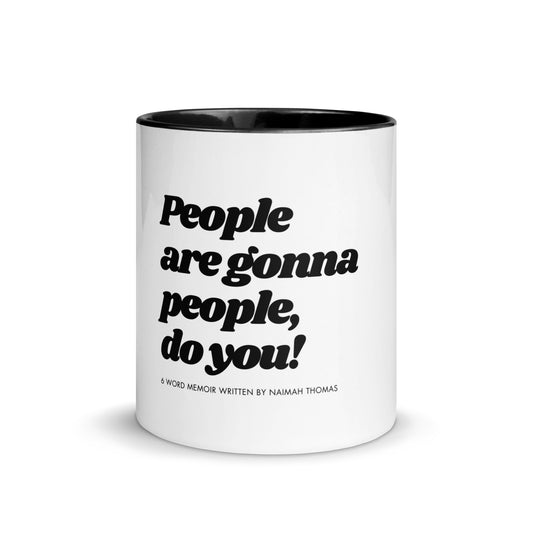 People Are Gonna People, do you! - 6 Word Memoir Series Mug with Black Inside